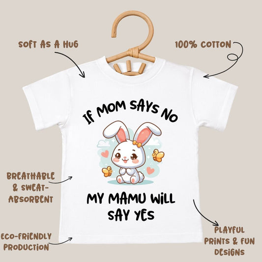 If Mom Says No Mamu Will Say Yes - Kids Tshirt