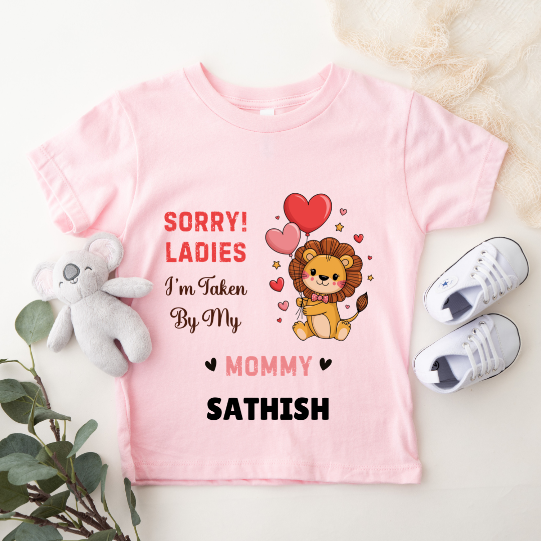 Sorry Ladies I Am Taken By My Mom - Customisable Kids Tshirt