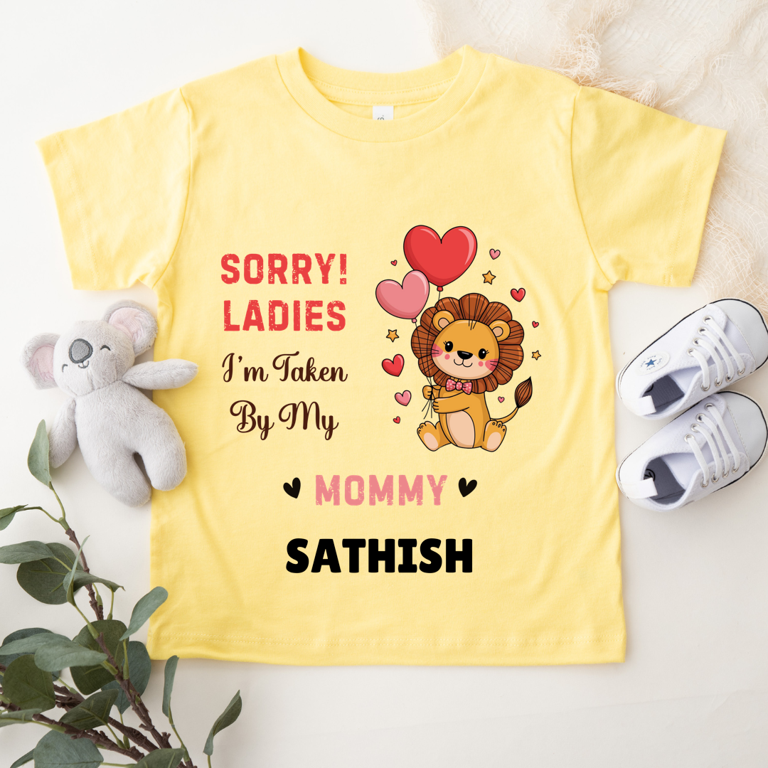 Sorry Ladies I Am Taken By My Mom - Customisable Kids Tshirt