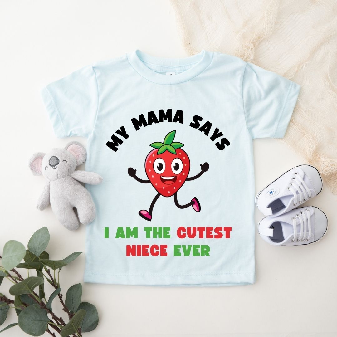 My Mama Says I am The Cutest Niece Ever - Kids Tshirt