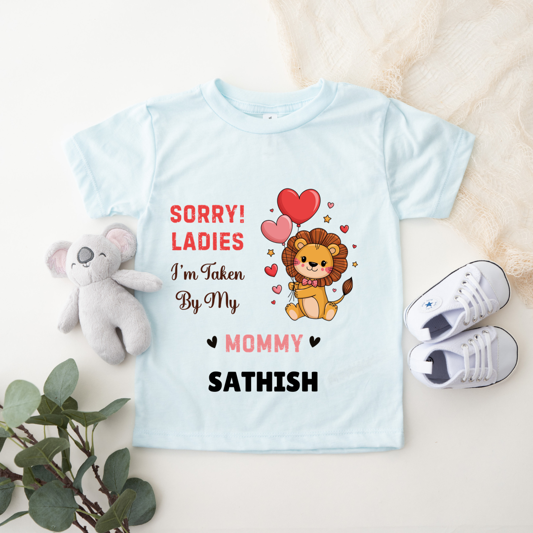 Sorry Ladies I Am Taken By My Mom - Customisable Kids Tshirt