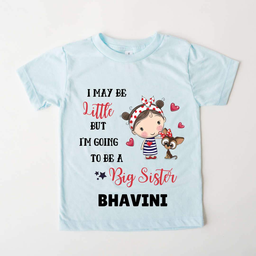 May Be Little But Going To Be A Big Sister - Custom Kids Tee