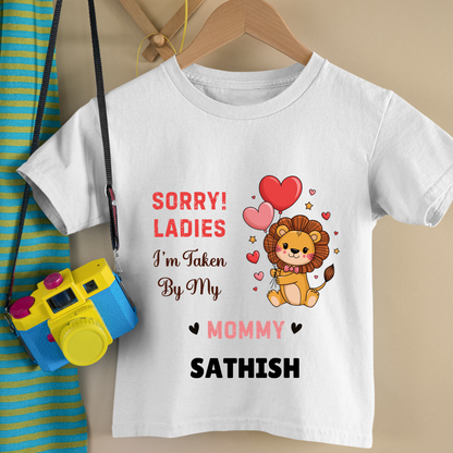 Sorry Ladies I Am Taken By My Mom - Customisable Kids Tshirt