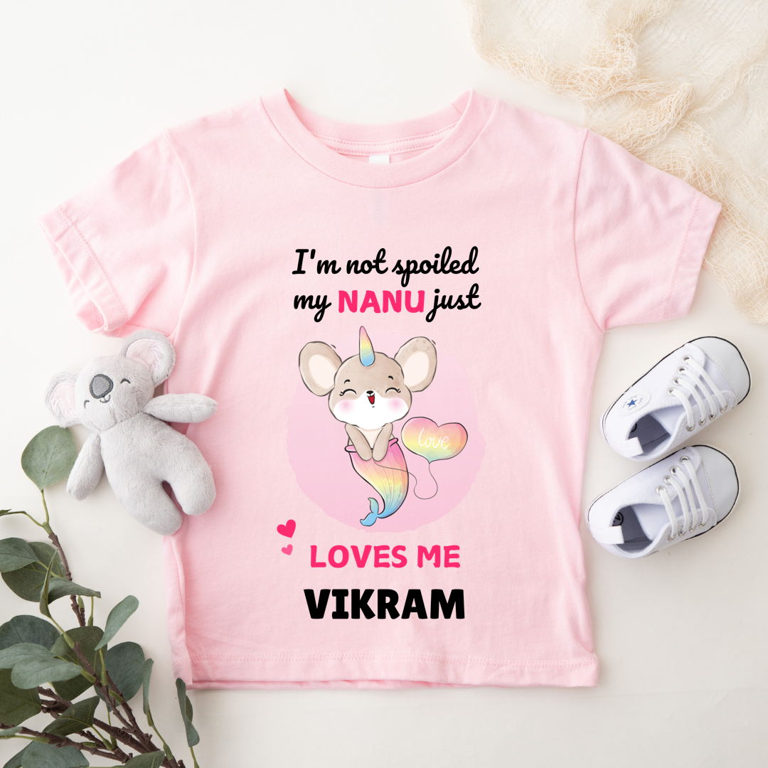 I'm Not Spoiled My Nanu Loves Me - Custom Kids Tshirt