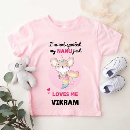 I'm Not Spoiled My Nanu Loves Me - Custom Kids Tshirt