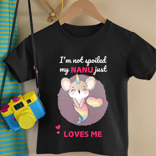 I'm Not Spoiled My Nanu Loves Me - Kids Tshirt