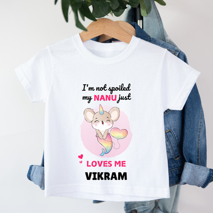I'm Not Spoiled My Nanu Loves Me - Custom Kids Tshirt