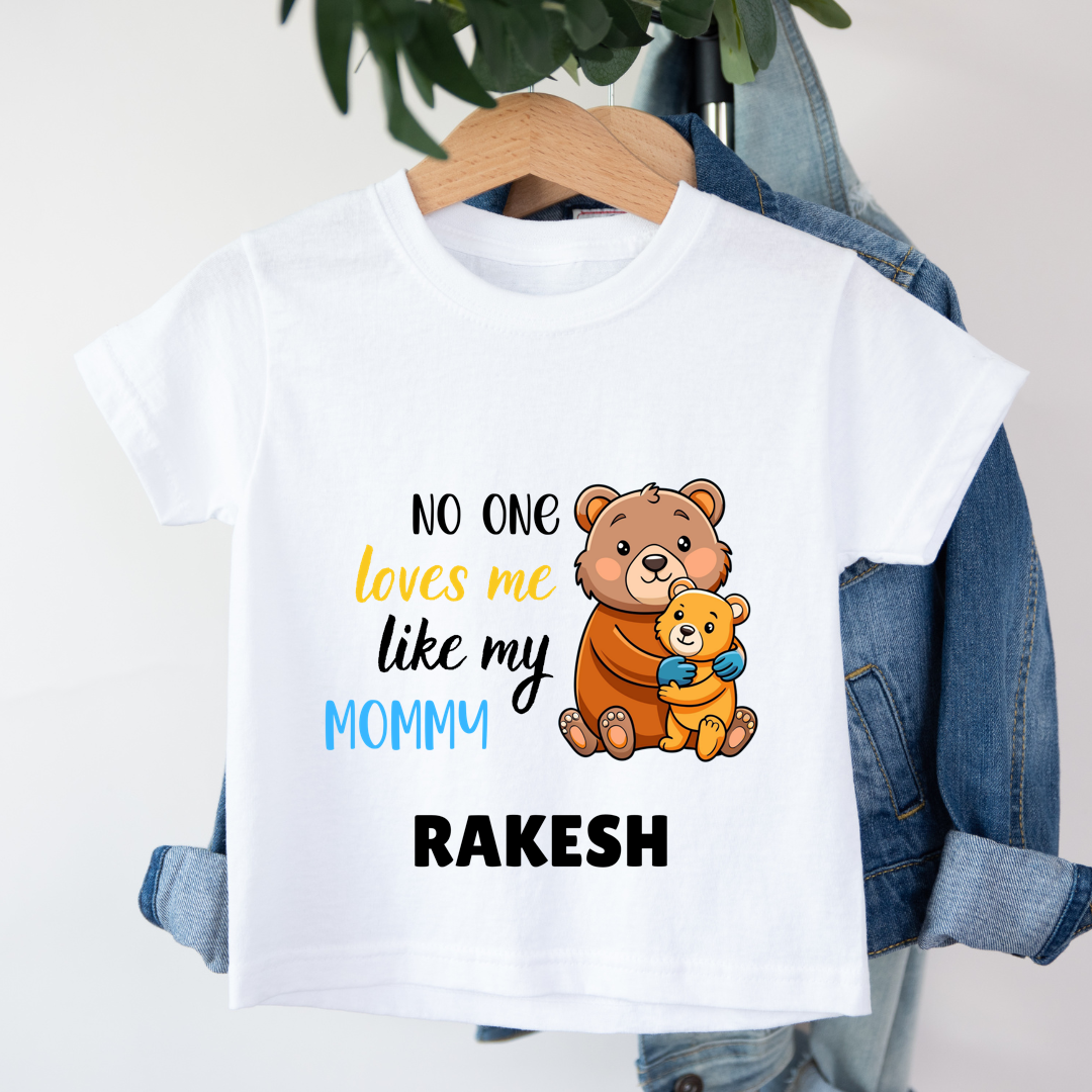 No One Loves Me Like My Mommy - Custom Kids Tshirt