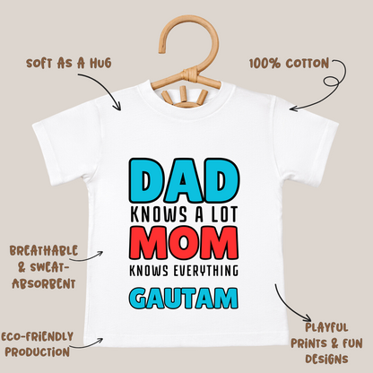 Dad Knows A Lot Mom Knows Everything - Personalised Kids Tshirt