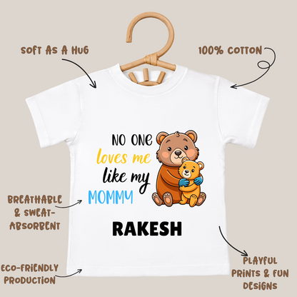 No One Loves Me Like My Mommy - Custom Kids Tshirt
