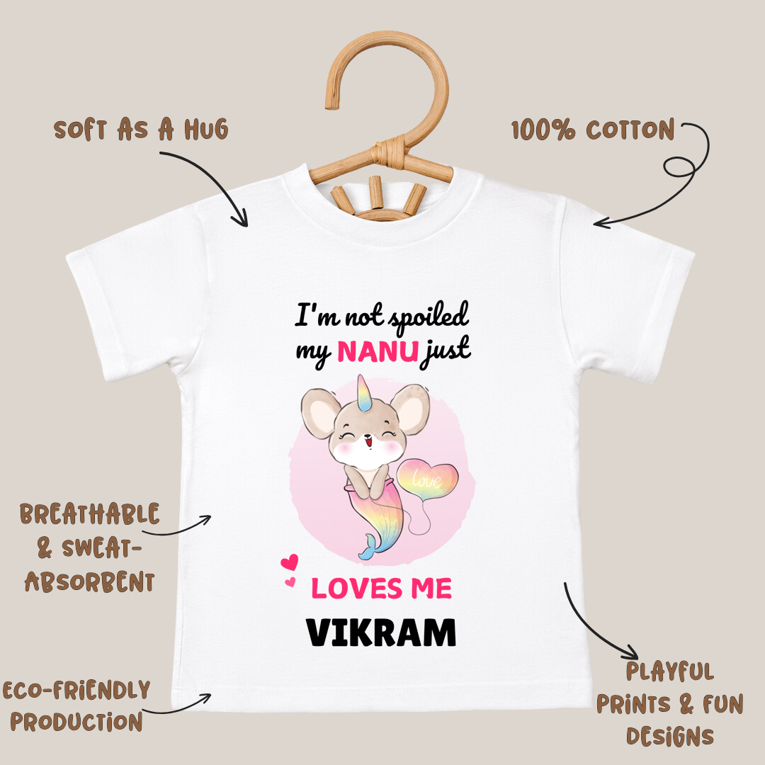 I'm Not Spoiled My Nanu Loves Me - Custom Kids Tshirt