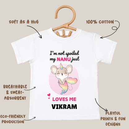 I'm Not Spoiled My Nanu Loves Me - Custom Kids Tshirt