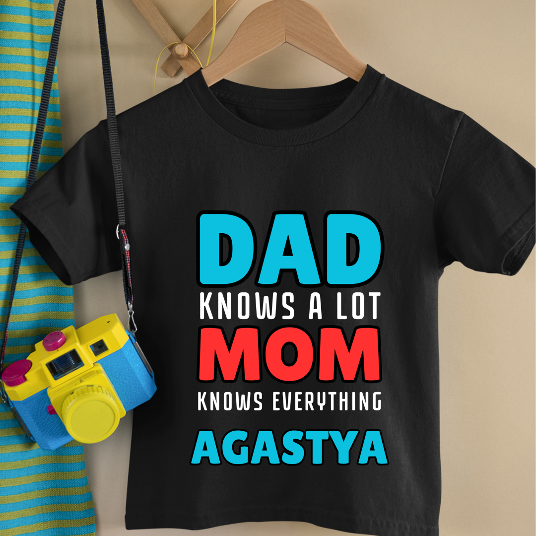 Dad Knows A Lot Mom Knows Everything - Personalised Kids Tshirt
