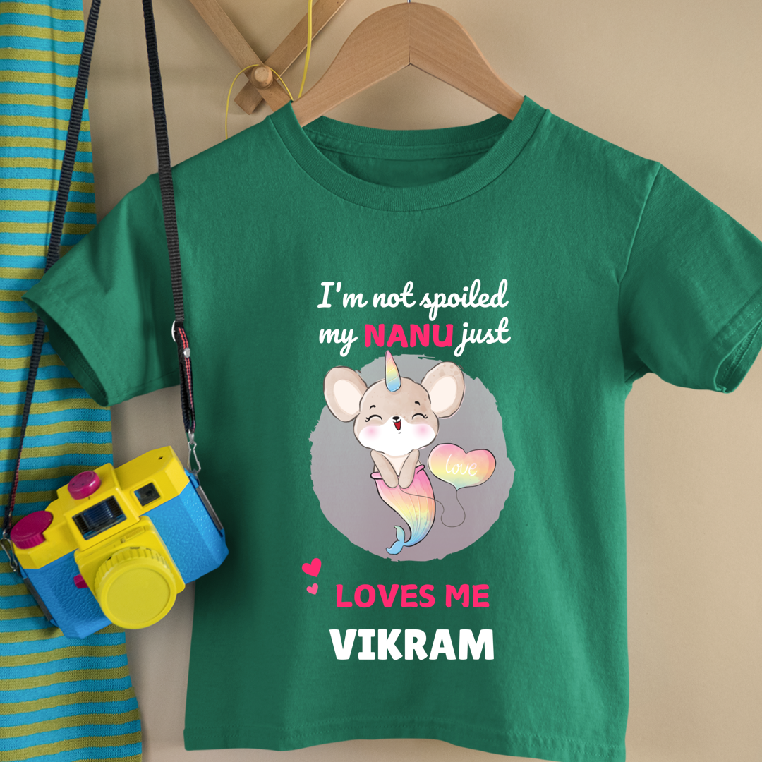 I'm Not Spoiled My Nanu Loves Me - Custom Kids Tshirt