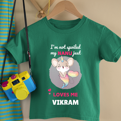 I'm Not Spoiled My Nanu Loves Me - Custom Kids Tshirt