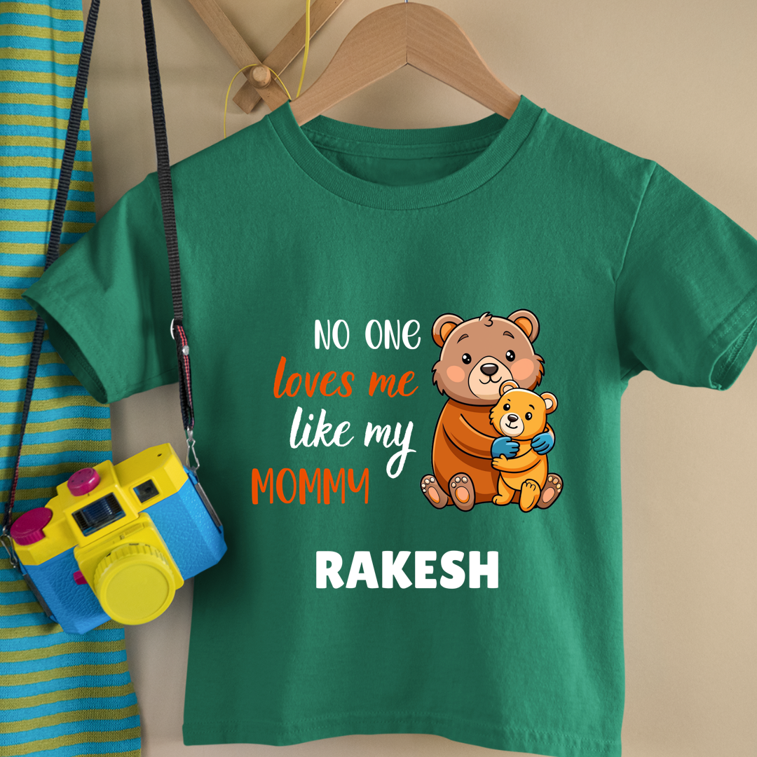 No One Loves Me Like My Mommy - Custom Kids Tshirt