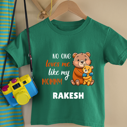 No One Loves Me Like My Mommy - Custom Kids Tshirt