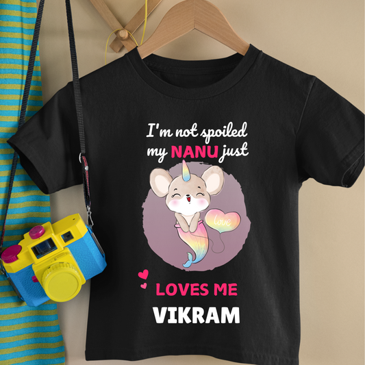 I'm Not Spoiled My Nanu Loves Me - Custom Kids Tshirt