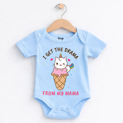 I Get The Drama From My Mama - Kids  | Newborn Romper
