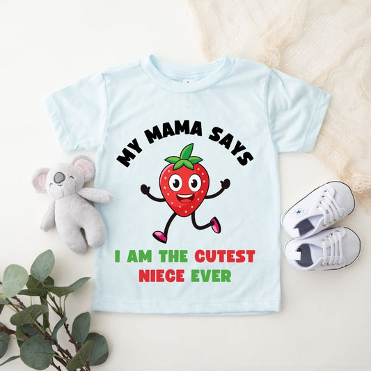 My Mama Says I am The Cutest Niece Ever - Kids Tshirt