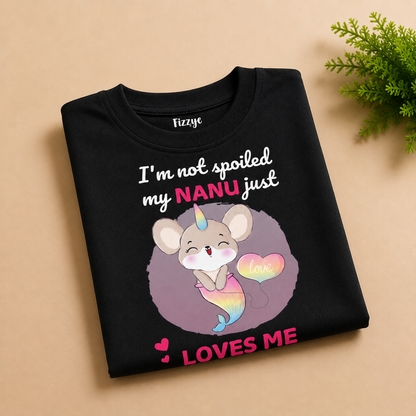 I'm Not Spoiled My Nanu Loves Me - Kids Tee