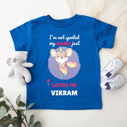 I'm Not Spoiled My Nanu Loves Me - Custom Kids Tshirt