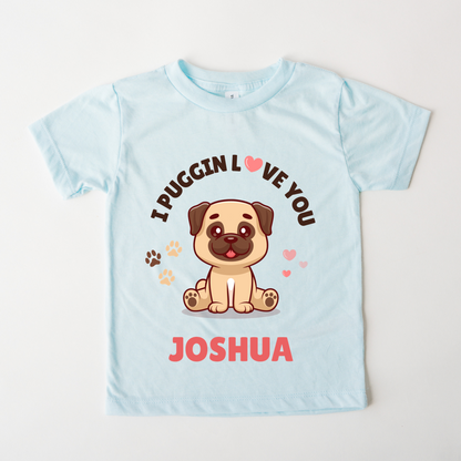 I Puggin Love You - Custom Kids Tee