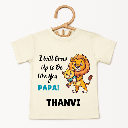 I Will Grow Up To Be Like Papa - Custom Kids Tee