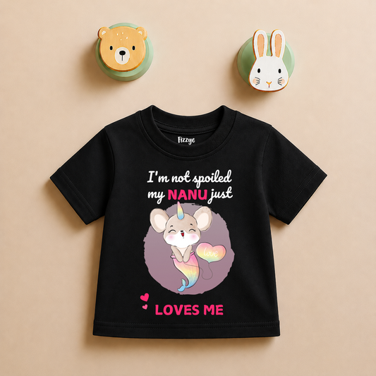 I'm Not Spoiled My Nanu Loves Me - Kids Tee