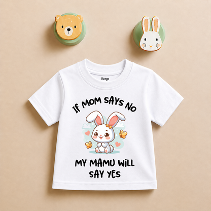 If Mom Says No Mamu Will Say Yes - Kids Tshirt