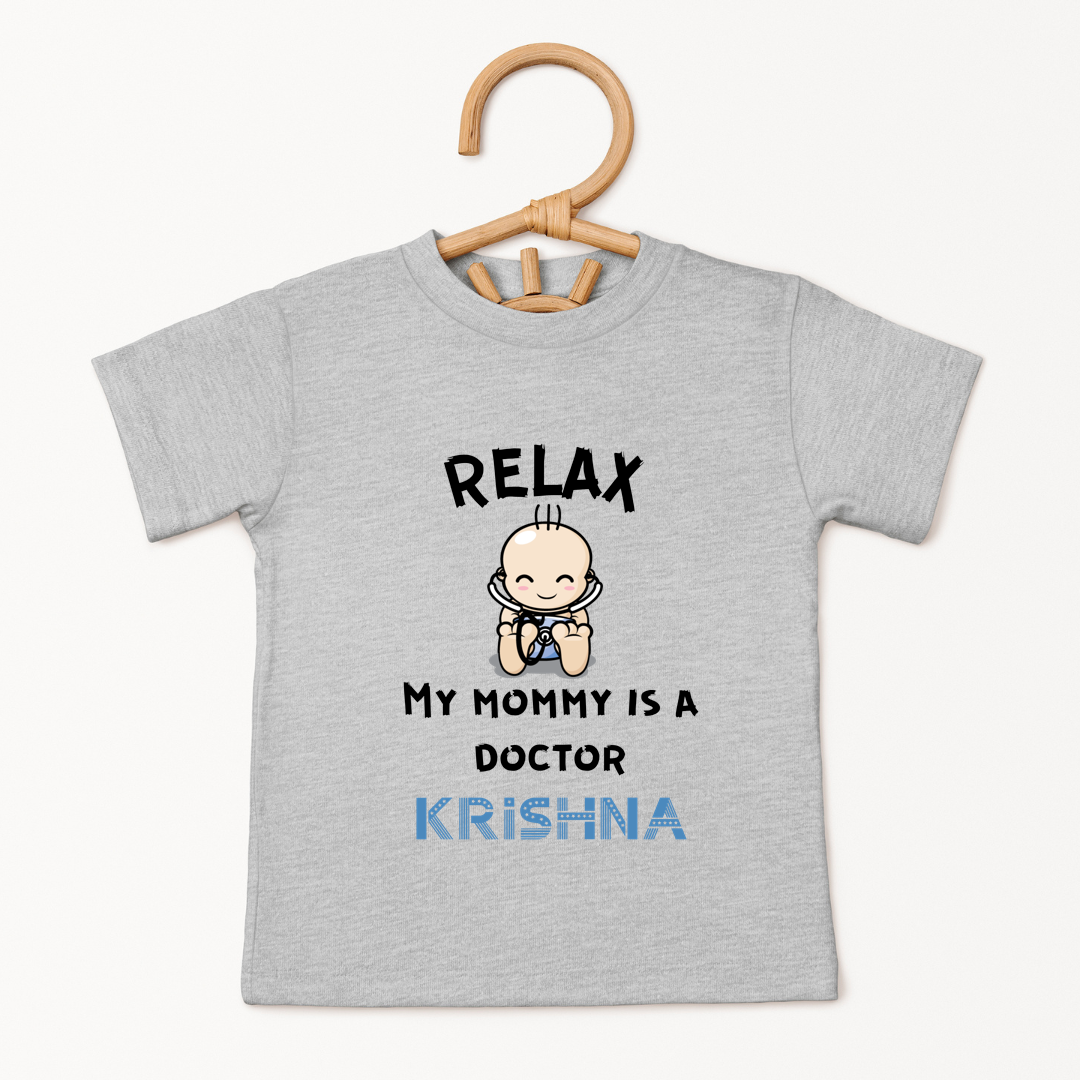 Relax My Mom Is A Doctor - Custom Kids Tee