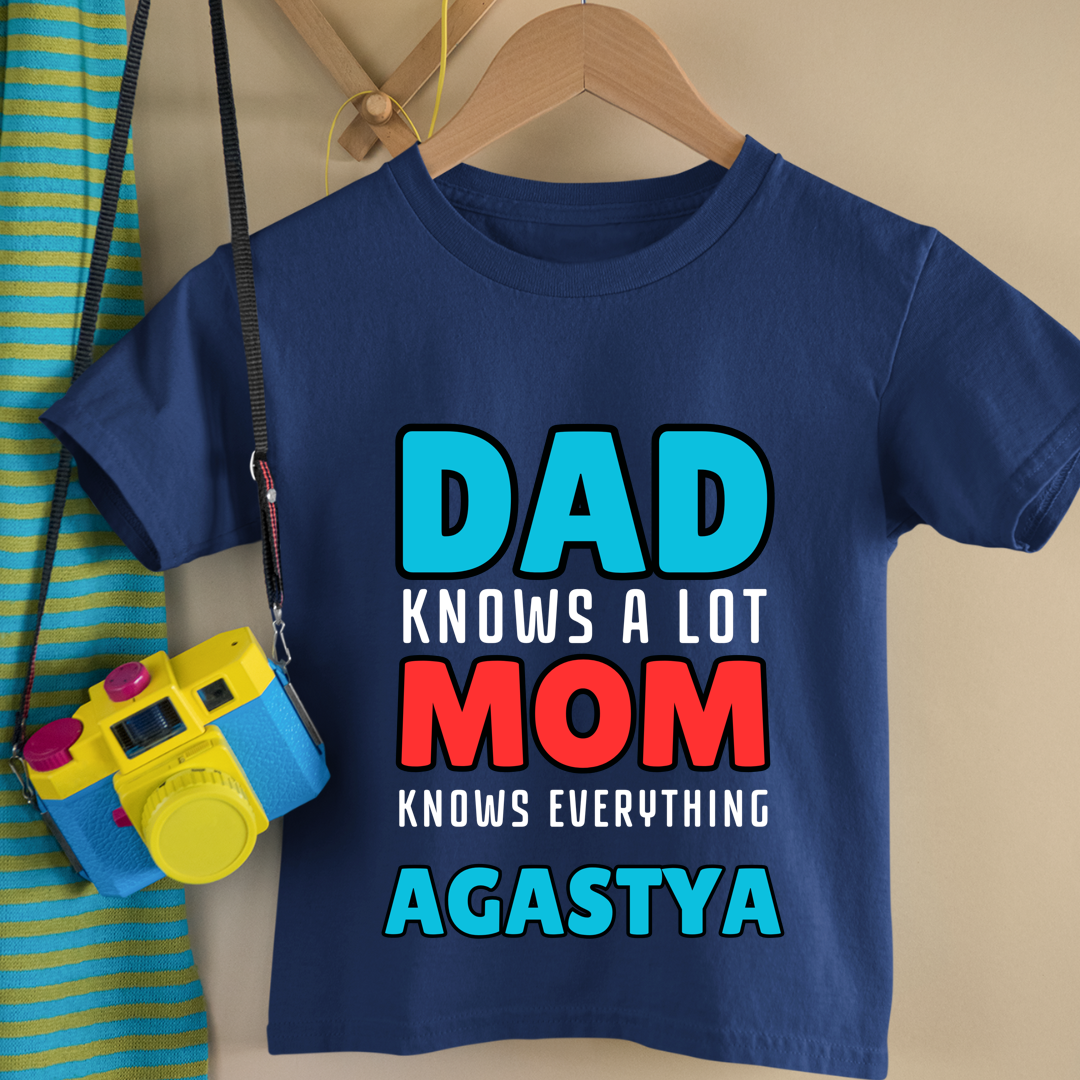 Dad Knows A Lot Mom Knows Everything - Personalised Kids Tshirt