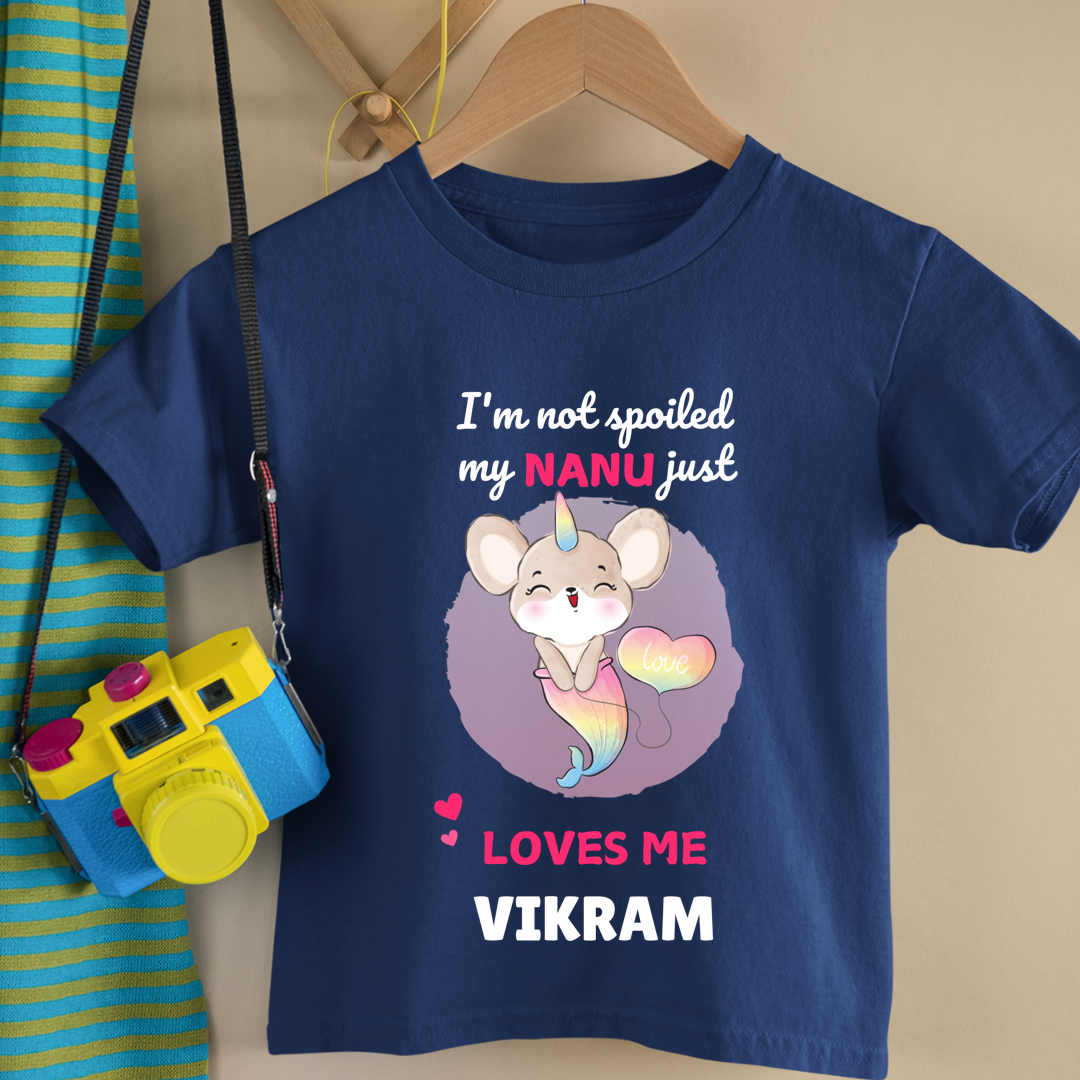 I'm Not Spoiled My Nanu Loves Me - Custom Kids Tshirt