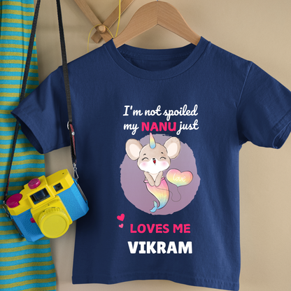 I'm Not Spoiled My Nanu Loves Me - Custom Kids Tshirt