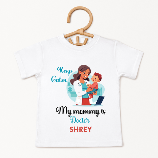 Keep Calm My Mommy Is A Doctor - Custom Kids Tee