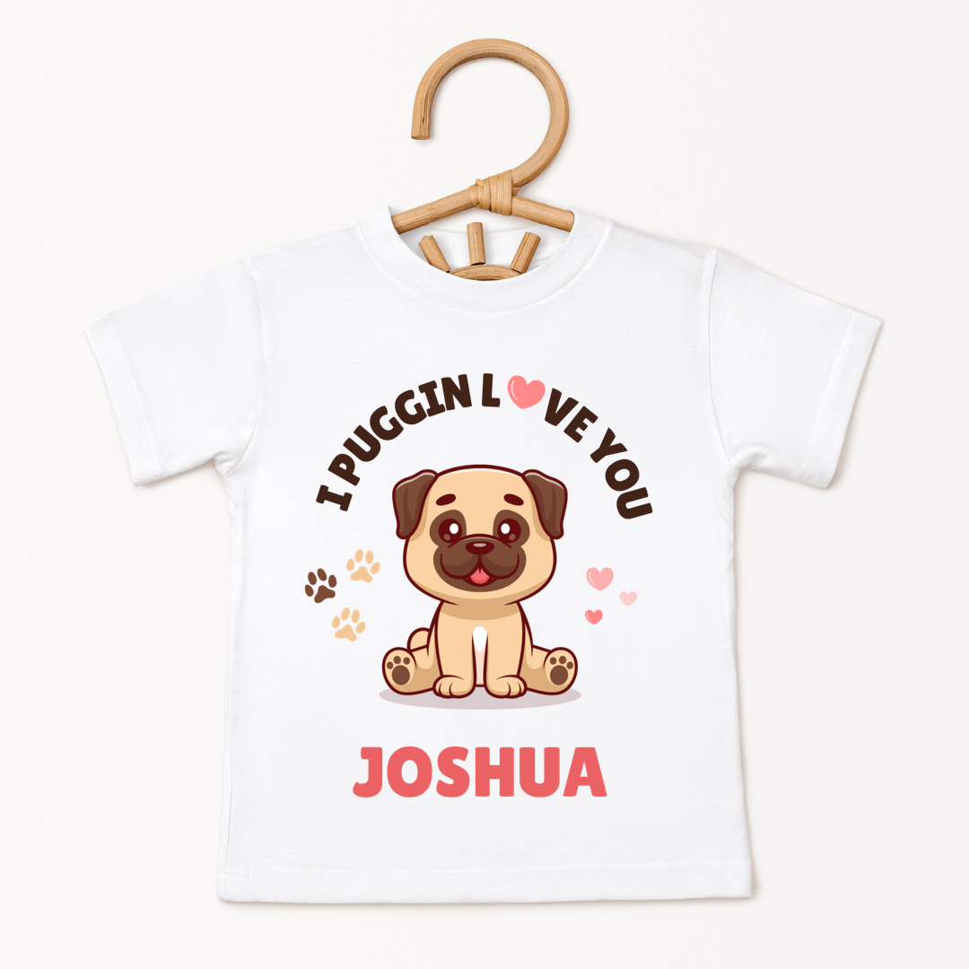 I Puggin Love You - Custom Kids Tee