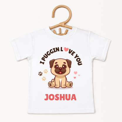 I Puggin Love You - Custom Kids Tee
