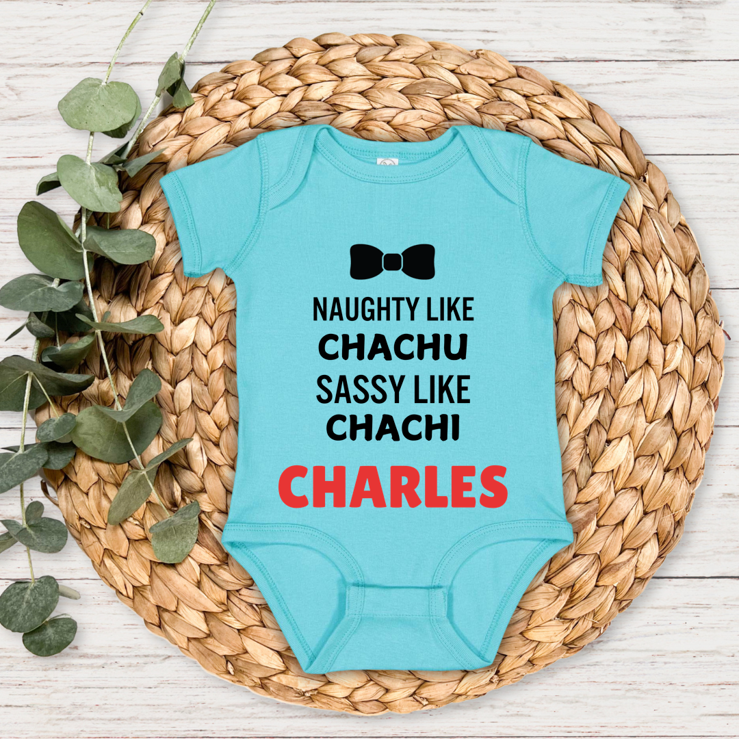 Naughty Like Chachu Sassy Like Chachi - Custom Baby Romper