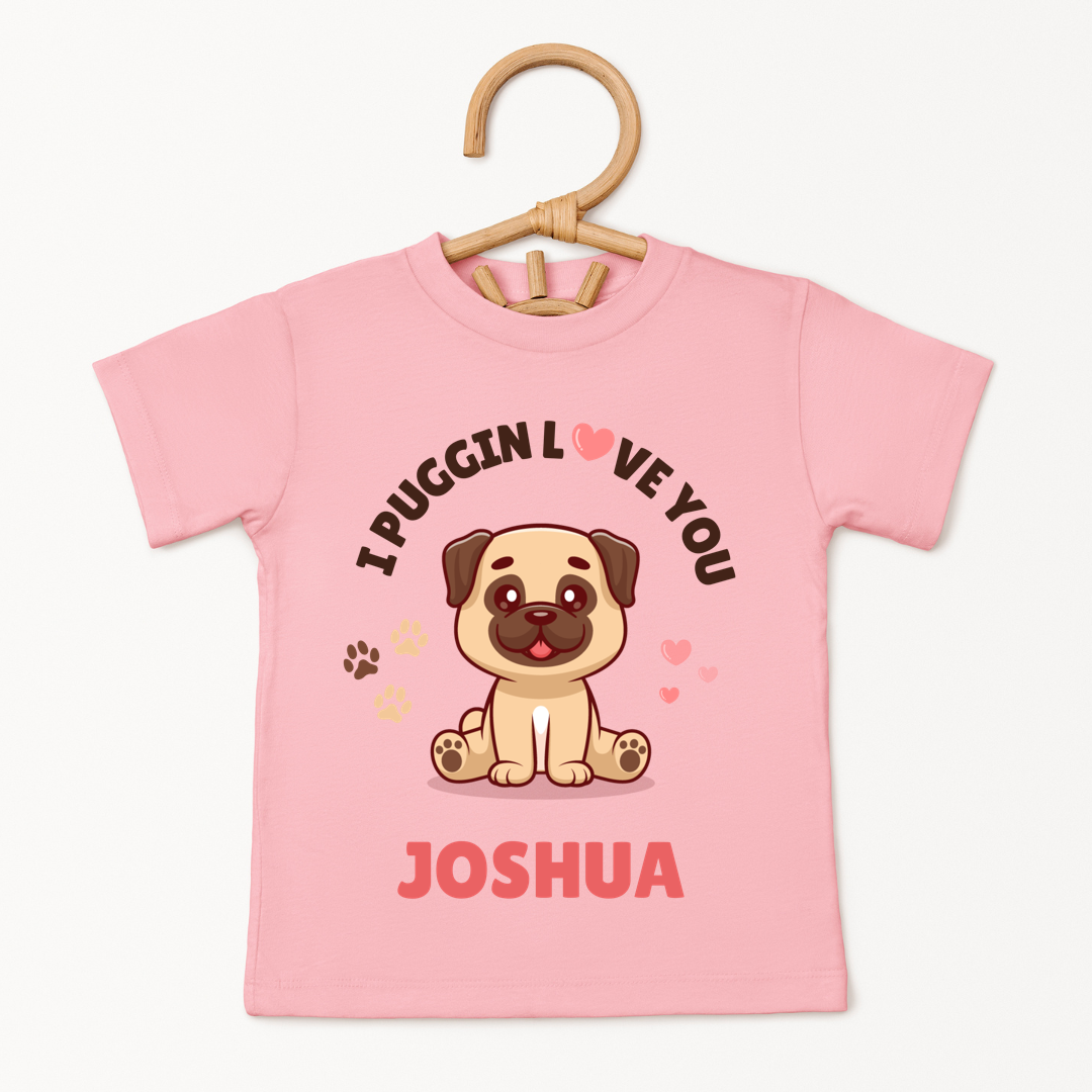 I Puggin Love You - Custom Kids Tee