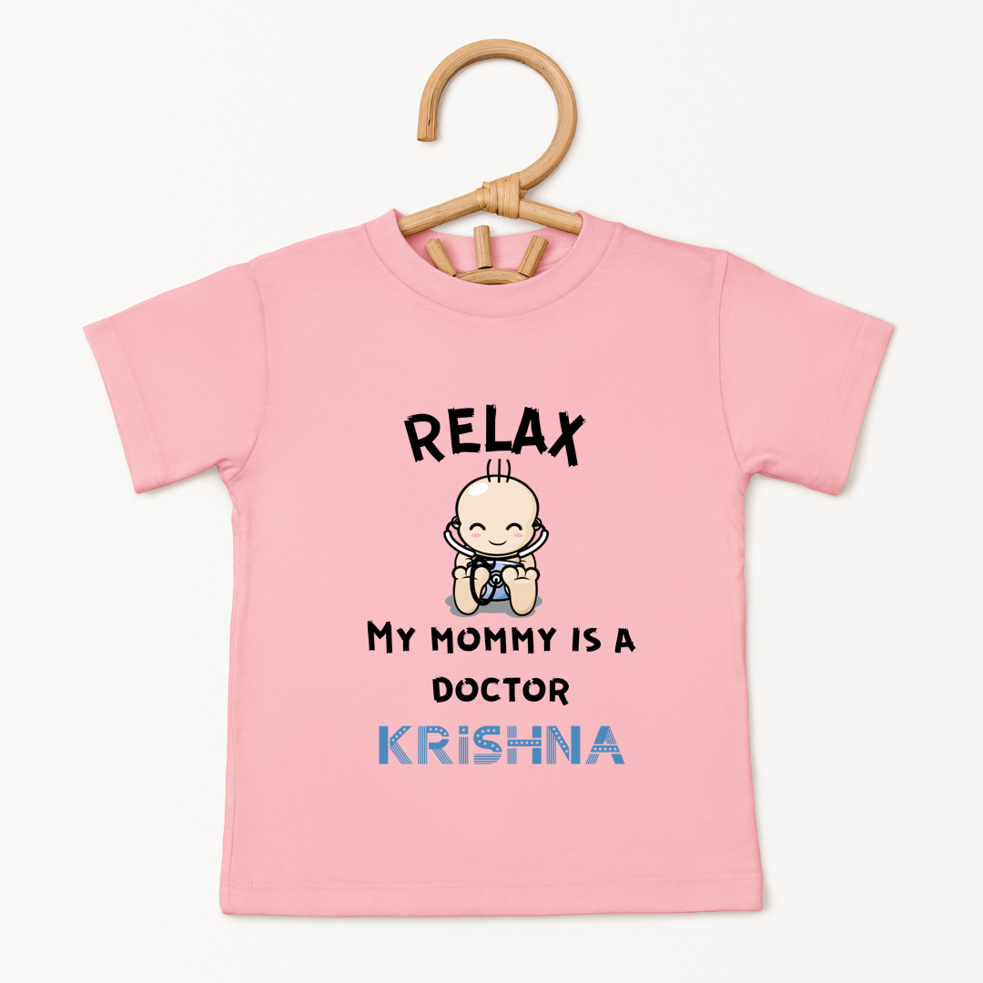Relax My Mom Is A Doctor - Custom Kids Tee