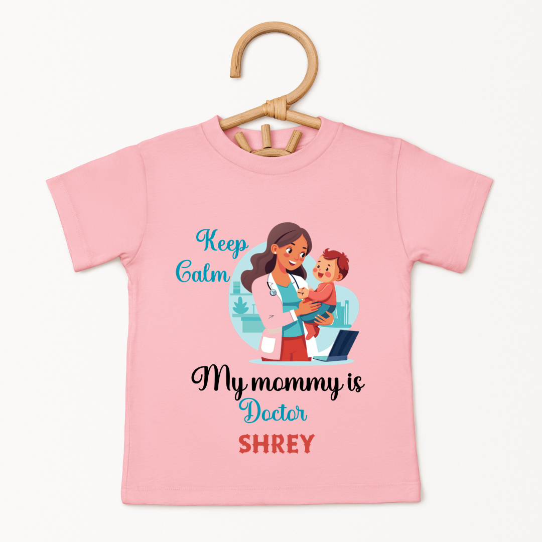 Keep Calm My Mommy Is A Doctor - Custom Kids Tee