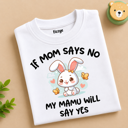 If Mom Says No Mamu Will Say Yes - Kids Tshirt