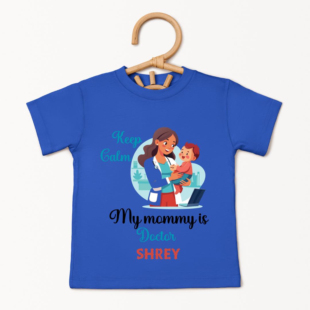 Keep Calm My Mommy Is A Doctor - Custom Kids Tee