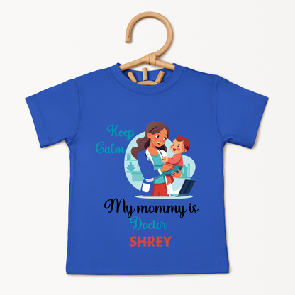 Keep Calm My Mommy Is A Doctor - Custom Kids Tee