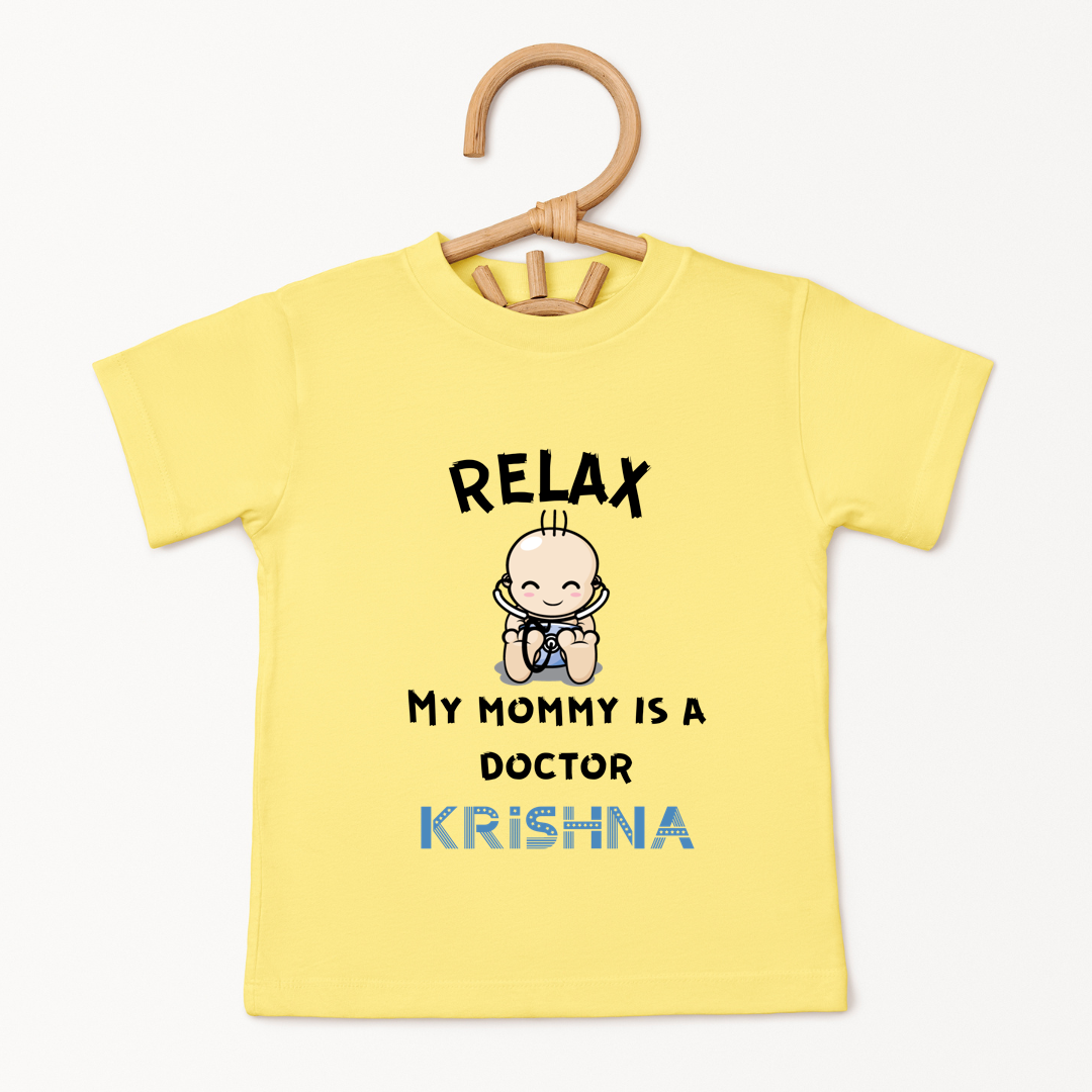 Relax My Mom Is A Doctor - Custom Kids Tee