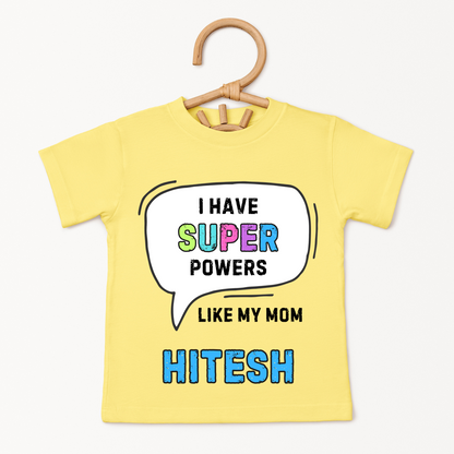 I Have Super Powers Like Mom - Custom Kids Tshirt